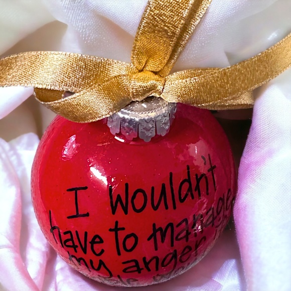 Holiday Sass Ornament – Manage Your Anger, Not Their Stupidity! Christmas Gift - Picture 9 of 12